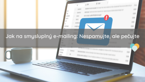 Jak na smysluplný e-mailing: Nespamujte, ale pečujte