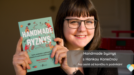 Handmade byznys s Hankou Konečnou – Na cestě od koníčku k podnikání