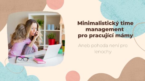 Minimalistický time management pro pracující mámy
